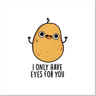 I Only Have Eyes For You Cute Potato Pun Posters and Art